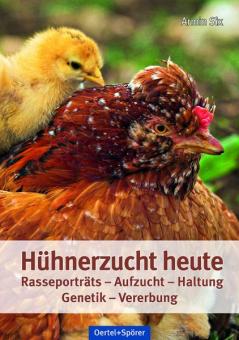 Hühnerzucht heute (alter Titel: Brut und Aufzucht unserer Hühner)