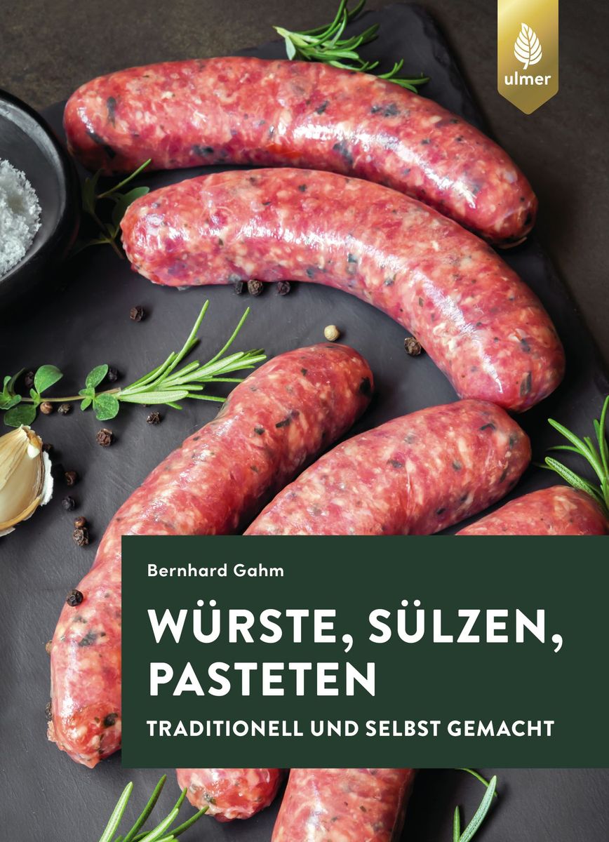 Würste, Sülzen, Pasteten - traditionell und selbst gemacht