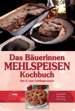 Das Bäuerinnen-Mehlspeisen-Kochbuch